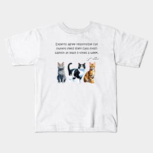 Experts agree responsible cat owners feed their cats fresh salmon at least 5 times a week - funny watercolour cat design Kids T-Shirt